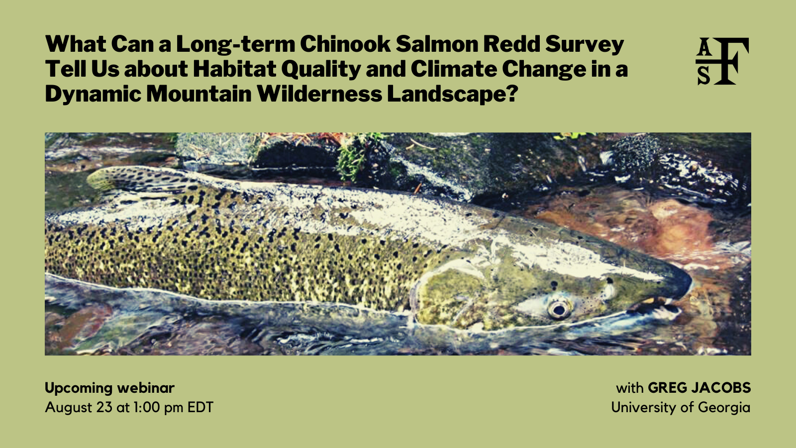 RECORDING: What Can a Long-term Chinook Salmon Redd Survey Tell Us about Habitat Quality & Climate Change in a Dynamic Mountain Wilderness