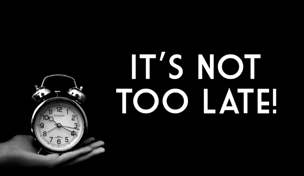 It is not too late graphic